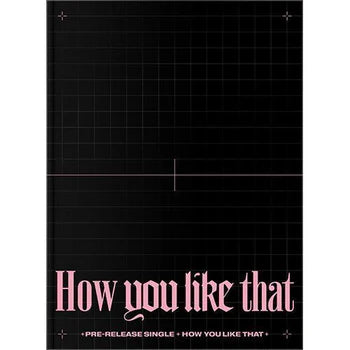 BLACKPINK - How You Like That [SPECIAL EDITION]